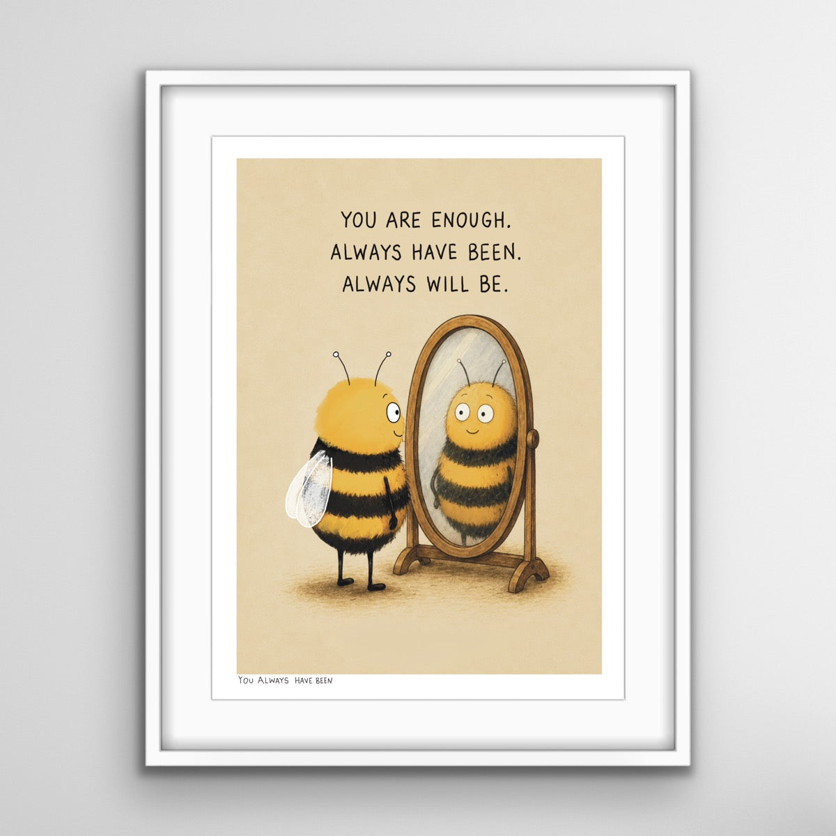 You Always Have Been