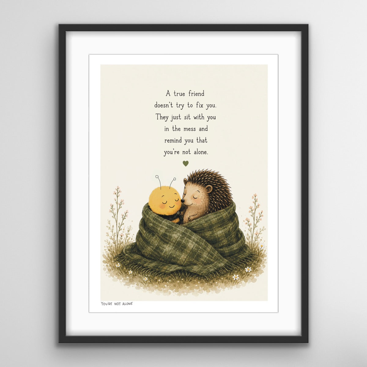 You’re Not Alone friendship print featuring the Bee and Hedgehog wrapped together in a cosy blanket